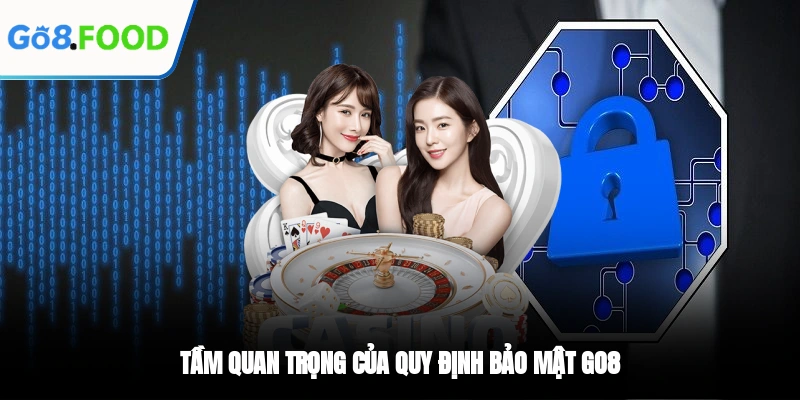 Tầm quan trọng của quy định bảo mật GO8