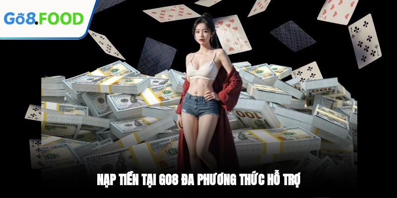 Nạp tiền GO8 đa phương thức hỗ trợ